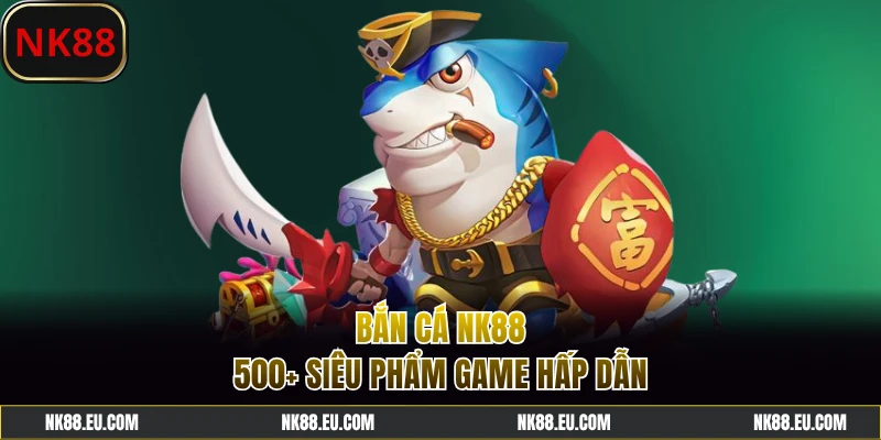 Sản phẩm bắn cá đa dạng, thiết kế 3D đặc sắc